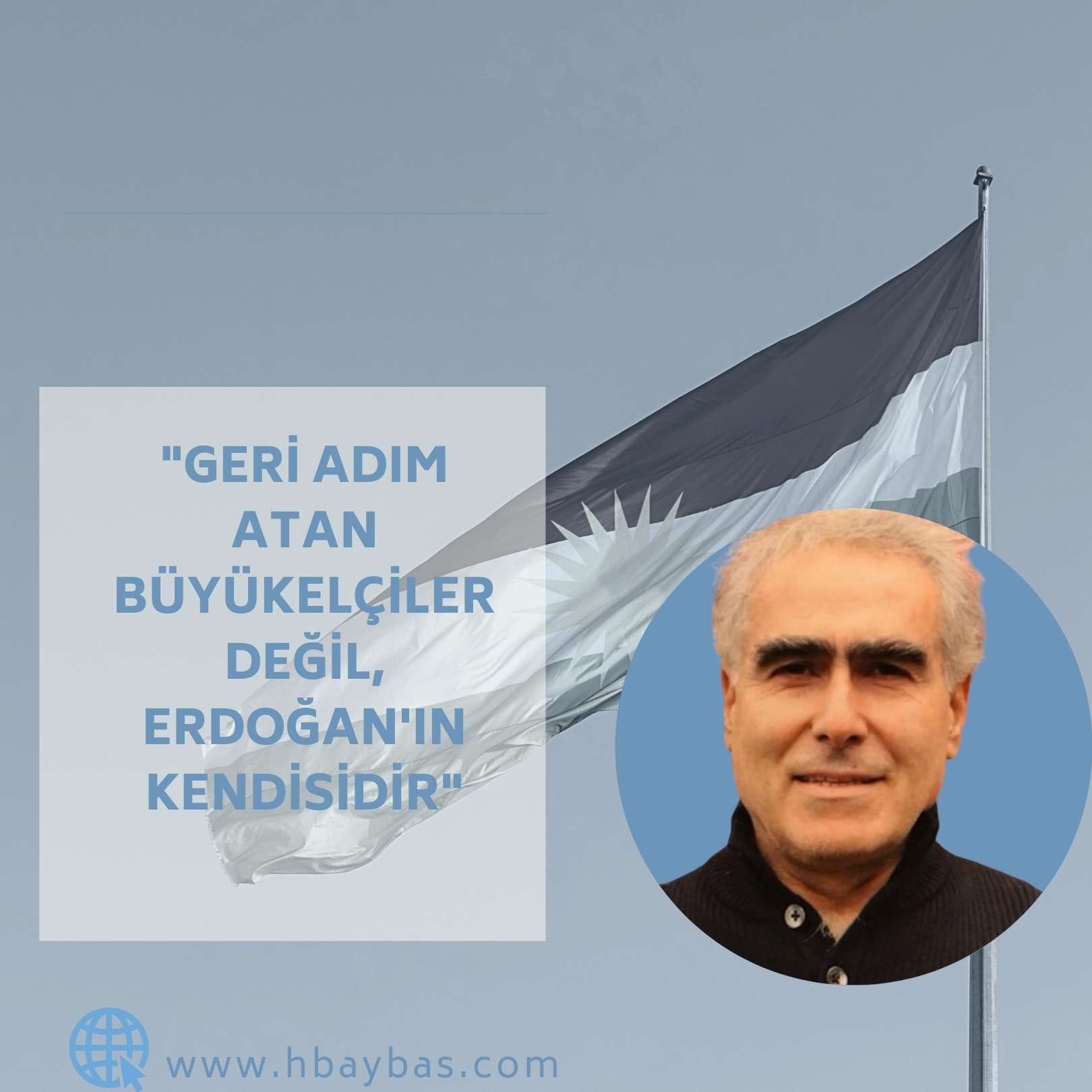 GERİ ADIM ATAN BÜYÜKELÇİLER DEĞİL, ERDOĞAN’IN KENDİSİDİR