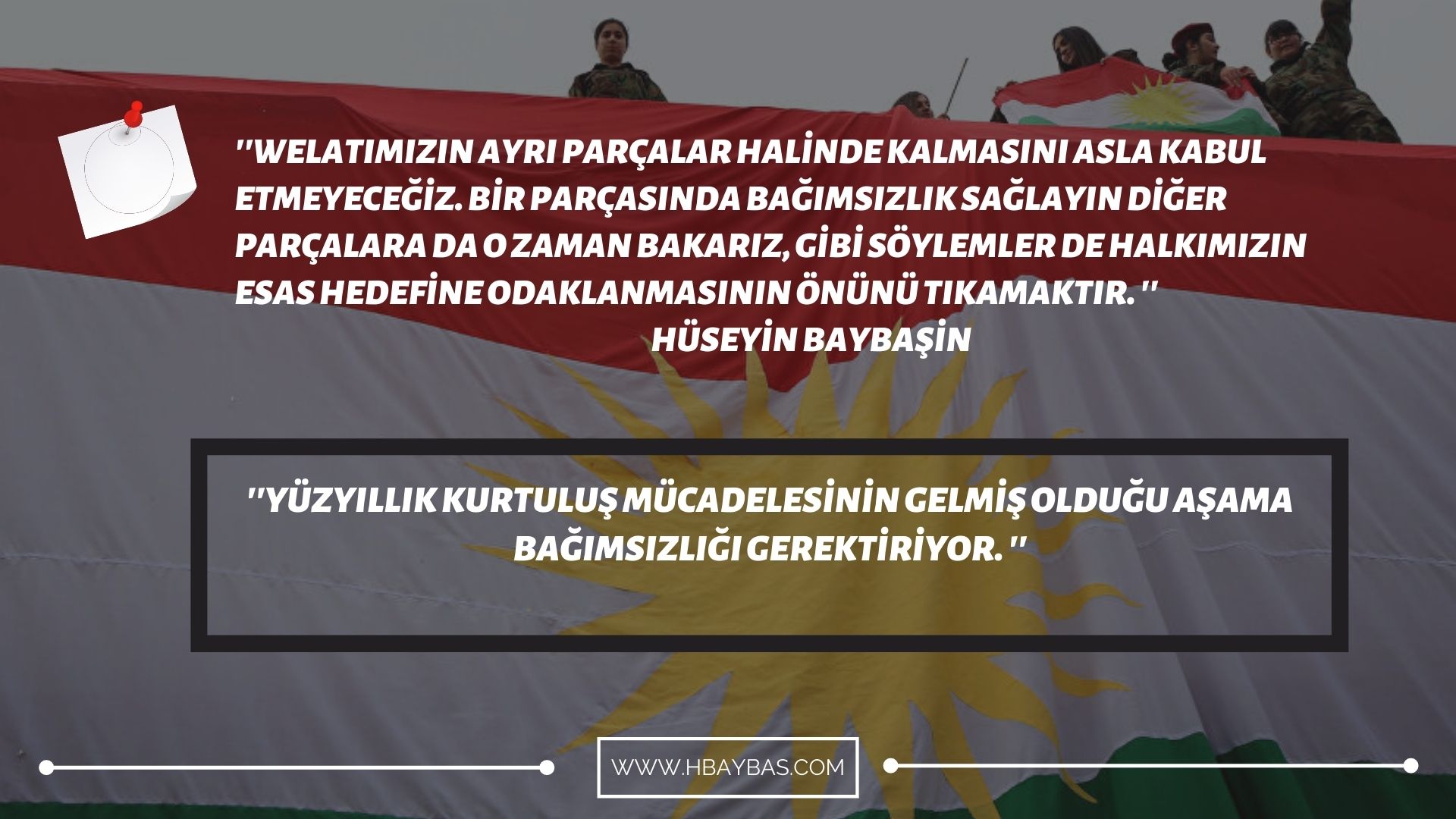 YÜZYILLIK KURTULUŞ MÜCADELESİNİN GELMİŞ OLDUĞU AŞAMA BAĞIMSIZLIĞI GEREKTİRİYOR